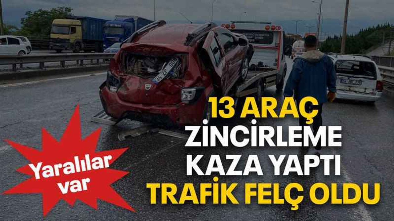 13 araç zincirleme kaza yaptı, trafik felç oldu